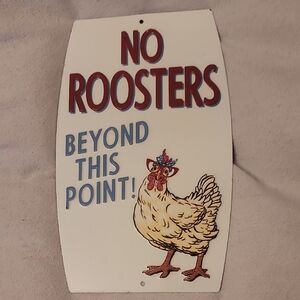 No Roosters Metal Chicken Sign